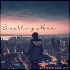 Mindfellow - Something More