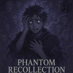 PHANTOM RECOLLECTION