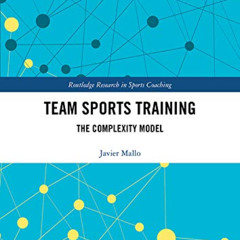 VIEW KINDLE 💑 Team Sports Training: The Complexity Model (Routledge Research in Spor
