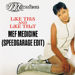 MONICA - LIKE THIS & LIKE THAT (MEF MEDICINE SPEEDGARAGE EDIT)