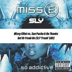 Missy Elliot vs. San Pacho & No Thanks - Get Ur Freak On (SLY 'Freak' Edit)
