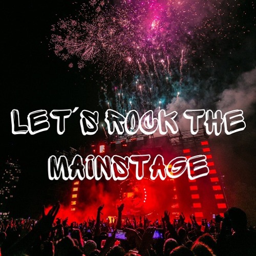 Let´s Rock The Mainstage