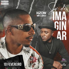 Xizow & Mr. Carly - So de Imaginar (Prod. Munna's Music 2021)