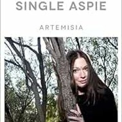 VIEW KINDLE 📒 Sex and the Single Aspie by Artemisia EBOOK EPUB KINDLE PDF