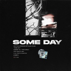 Some Day (prod. @itscalebcruise)