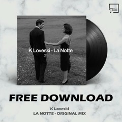 FREE DOWNLOAD: K Loveski - La Notte (Original Mix)