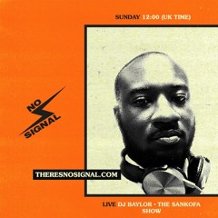 DJ Scyther - 26.07.20 - No Signal | #TheSankofaShow + DJ Baylor