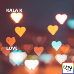LOVE - KALA K