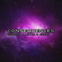 Vontaxz X ByErik X CXERK - CONSEQUENCES
