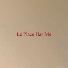Lé place has me - Dé Soltuné Montepré