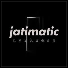 Jatimatic - dvrkness