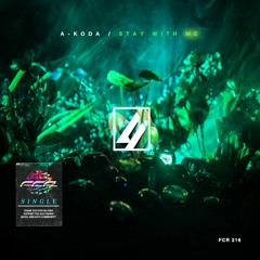 A-Koda - Stay With Me (FCR216)