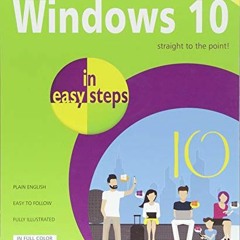 Access [EPUB KINDLE PDF EBOOK] Windows 10 in easy steps: Covers the April 2018 Update