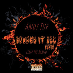 Burned it All Remix feat. Andy Yup