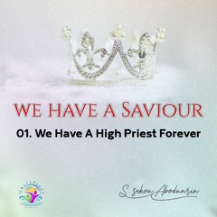 We Have A High Priest Forever(SA220310)