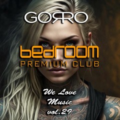 Dj Gorro - We Love Music Part. 29 (Bedroom Premium)