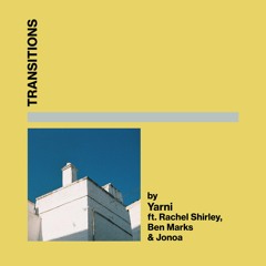 PREMIERE: Yarni feat. Rachel Shirley, Ben Marks & Jonoa - Transitions