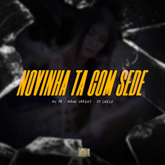 NOVINHA TA COM SEDE - MC PR & MENO SAAINT ( DJ CHICO )