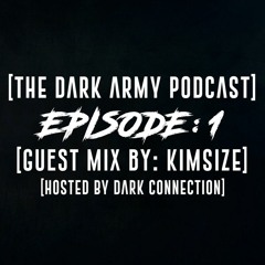 The Dark Army Podcast| Episode 1 | Guestmix by KimSize (Uptempo Hardcore)