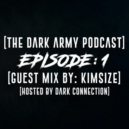 The Dark Army Podcast| Episode 1 | Guestmix by KimSize (Uptempo Hardcore)