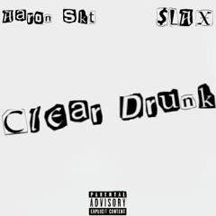 Clear drunk Ft.$LAX
