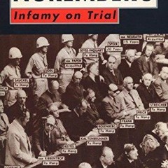 READ PDF Nuremberg : Infamy on Trial