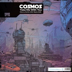 Cosmos - Take Me With You (Henry Carlin & Sir Styles Edit)