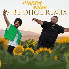 Diljit Dosanjh - VIBE Dhol Remix (DJ Arjun Singh)