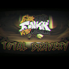 TOTAL BRAVERY - FNF_ Voiid Chronicles [ UST ]