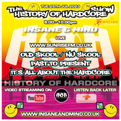 The History Of Hardcore Show - Insane & Mind - Sunrise FM - 25th Jul 2023
