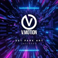 V.MOTION -  Set Park Art / 22 Artistas - Jan 2023