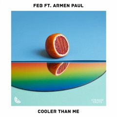 Feb - Cooler Than Me (ft. Armen Paul)
