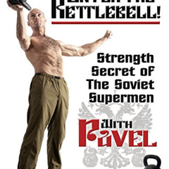Read EPUB 📜 Enter the Kettlebell!: Strength Secret of the Soviet Supermen by  Pavel