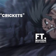 "Crickets" W/ Wavehi (Prod. Longboy)