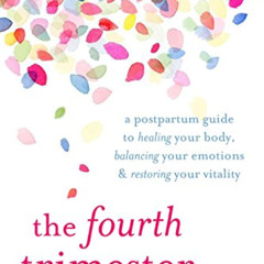 download PDF 📧 The Fourth Trimester: A Postpartum Guide to Healing Your Body, Balanc