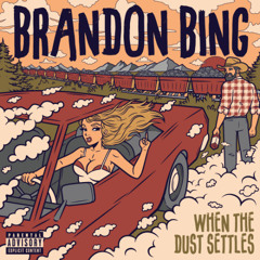 WHEN THE DUST SETTLES - Brandon Bing - Alt-Country - DBSM - BMI