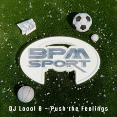 DJ Local B - Push The Feelings [FREE DL]