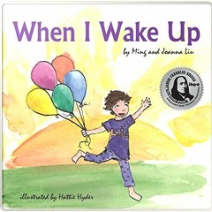 free EBOOK 📝 When I Wake Up by  Joanna Liu,Ming Liu,Hattie Hyder [EBOOK EPUB KINDLE