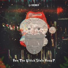 How The Glitch Stole Xmas? [FREE DOWNLOAD]
