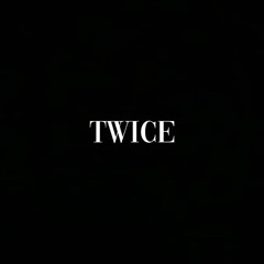 Twice. (prod. beha2py)