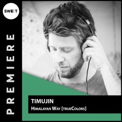 PREMIERE : Timujin - Himalayan Way (Original Mix)[trueColors]