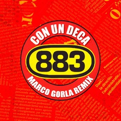 883 - Con Un Deca (Marco Gorla Remix)