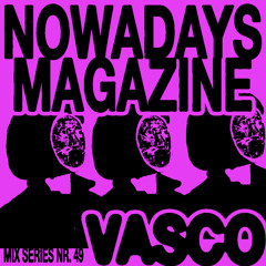 Nowadays Mix Series 049 - Vasco