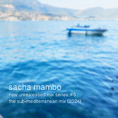 New unrealeased Mix series #5 : The Submediterranean Mix