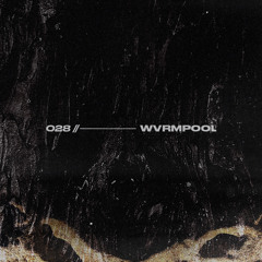 M028 // WVRM POOL