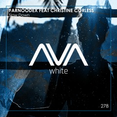 AVAW278 - Farnoodex Feat Christine Corless - Slow Down *Out Now*