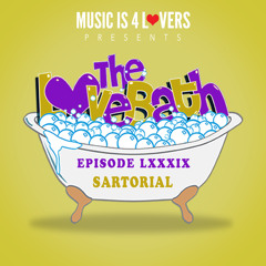 The LoveBath LXXXIX featuring Sartorial [Musicis4Lovers.com]