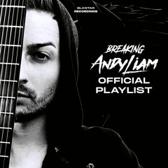 Breaking: Andy Liam [Official Playlist]