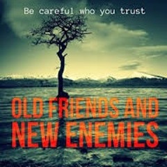 Old Frends, New Enemies