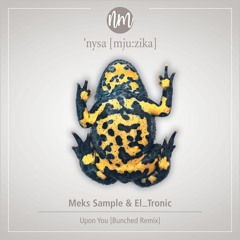 Meks Sample & El_Tronic - Upon You (Bunched Remix)